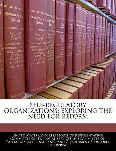 Self-Regulatory Organizations: Exploring the Need for Reform