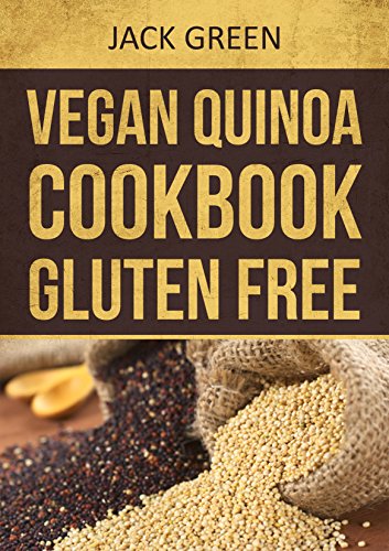 Télécharger Vegan: Vegan Quinoa Cookbook-Gluten Free & Dairy Free Plant Based Recipes On A Budget (forks over kn Francais PDF