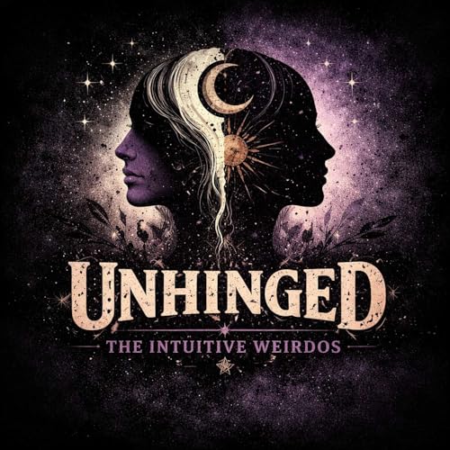 Unhinged: The Intuitive Weirdos Podcast Por Keri Halvorsen & Jane-Marie Fajardo arte de portada