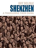 Shenzhen: A Travelogue from China (Shenzhen: A Travelogue from China (2006)) (English Edition) - Guy Delisle Künstler: Guy Delisle 