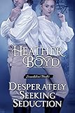 Desperately Seeking Seduction (Scandalous Brides Book 2)