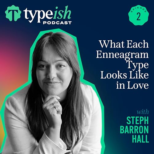 What Each Enneagram Type Looks Like in Love | Steph Barron Hall (Ep. 2)