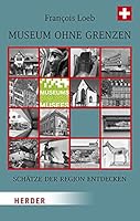 Museum Ohne Grenzen: Schatze Der Region Entdecken - Band 3: Schweiz 3451388553 Book Cover
