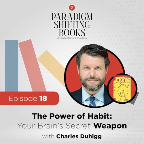The Power of Habit: Your Brain’s Secret Weapon with Charles Duhigg