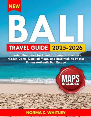 Bali Travel Guide 2025-2026 (Full Color): Curated Itineraries for Families, Couples & Seniors: Hidde...