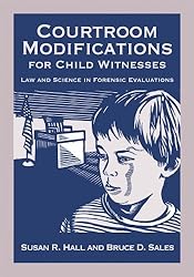 Courtroom Modifications for Child Witnesses: Law and Science in Forensic Evaluations (Law and Public Policy: Psychology and the Social Sciences)