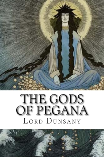 The Gods of Pegana: Classic literature 1544006772 Book Cover