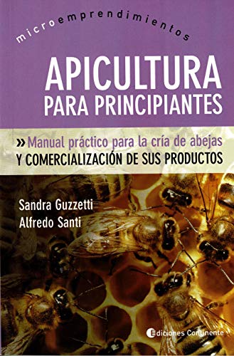 Apicultura para Principiantes: Manual Practico para la Cria y Com Erci