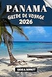 voyager 2  PANAMA GUIDE DE VOYAGE 2026: Votre guide pour des souvenirs impérissables, des aventures inoubliables et des expériences uniques.