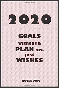 Paperback 2091 GOALS whithout a PLAN are just WISHES - Notebook to write down your notes and organize your tasks for the year 2020: 6"x9" notebook with 110 blank lined pages Book