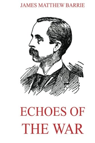 Echoes of the War (James M. Barrie's Collector'... 3849672778 Book Cover