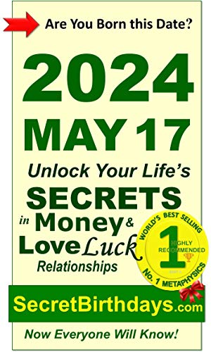 Image of Born 2024 May 17? Your Birthday Secrets to Money, Love Relationships Luck: Fortune Telling Self-Help: Numerology, Horoscope, Astrology, Zodiac, Destiny Science, Metaphysics (20240517)