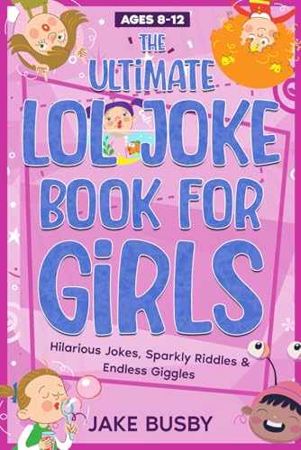 The Ultimate LOL Joke Book for Girls: Hilarious Jokes, Sparkly