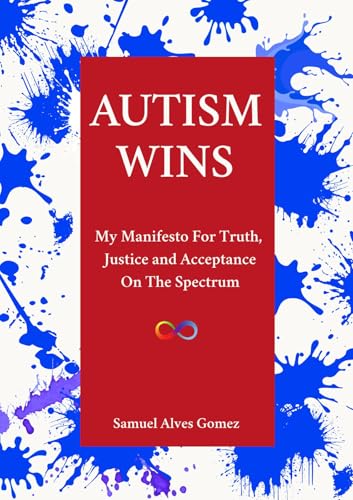 Autism WINS: My Manifesto For Truth, Justice and Acceptance On The Spectrum