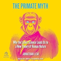 The Primate Myth Audiolibro Por Jonathan Leaf arte de portada