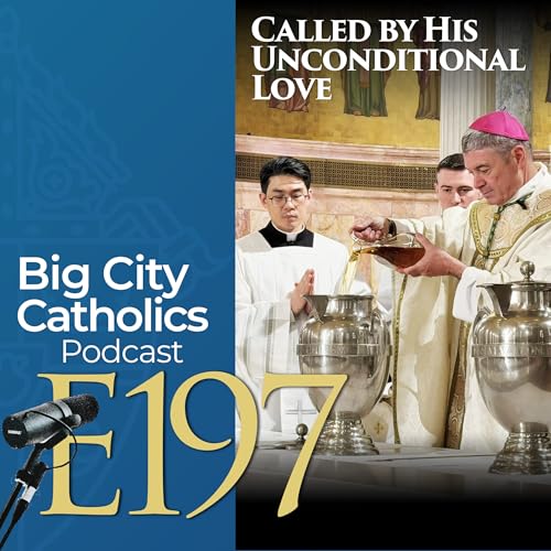 Episode 197 - Called by His Unconditional Love