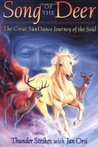 Song of the Deer: The Great Sundance Journey of the Soul
