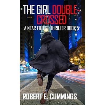 The Girl Double-Crossed: A Near Future Thriller: Book 5