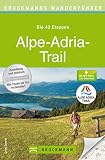 Bruckmann Wanderführer: Alpe Adria Trail: Der Wanderführer Alpe-Adria-Trail mit allen 43 Etappen Touren zum Wandern durch Österreich, Italien und Slowenien ... Cormons, Duin... (Bruckmanns Wanderführer)