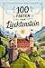 100 Fakten über Liechtenstein: Geschichte, Kultur, Natur & Kurioses – 100 spannende Fakten über Liechtenstein mit unterhaltsamen Quizfragen zum Mitraten und Staunen