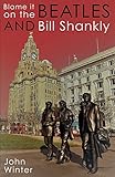 Blame It On The Beatles And Bill Shankly