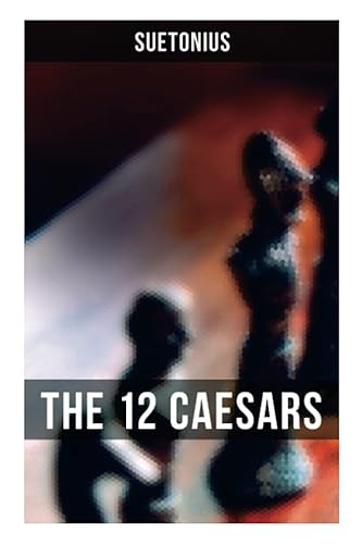 THE 12 CAESARS: The Lives of the Roman Emperors