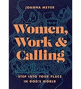 Women, Work, and Calling: Step into Your Place in God's World