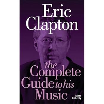 Sheet music Hal Leonard Eric Clapton: The Complete Guide To His Music Book