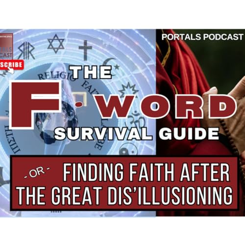 The F-Word Survival Guide: Finding Faith After The Great Disillusioning