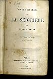  MADEMOISELLE DE LA SEIGLIERE / 7E EDITION REVUE ET CORRIGEE + FERNAND VAILLANCE RICHARD NOUVELLE EDITION REVUE ET CORRIGEE - 2 OUVRAGES EN UN.