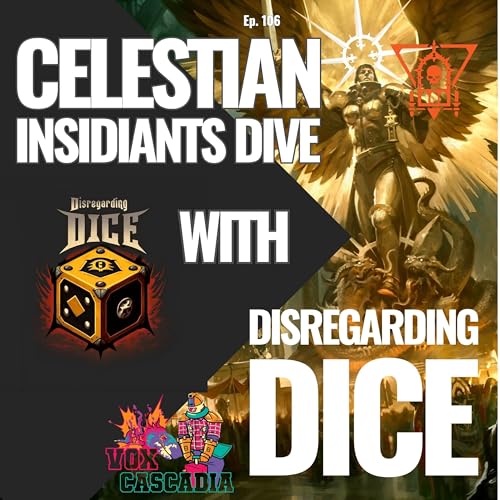 Ep. 106 - Celestian Insidiants Dive w/Disregarding Dice's Zack!