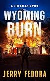 Wyoming Burn (Jim Atlas: A Vigilante Justice Thriller Series Book 1)