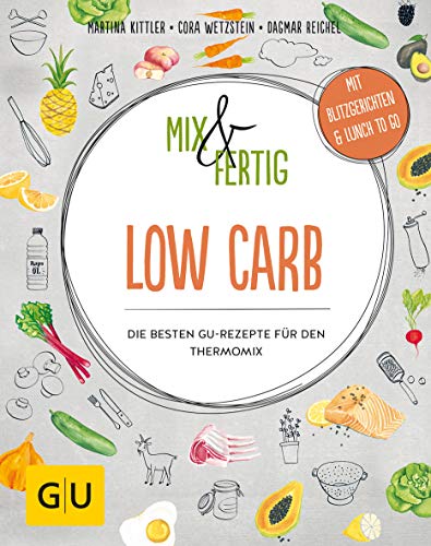 Mix & Fertig Low Carb: Die besten GU-Rezepte für den Thermomix (GU Themenkochbuch) Mix & Fertig Low Carb: Die besten GU-Rezepte für den Thermomix (GU Themenkochbuch)