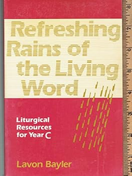 Paperback Refreshing Rains of the Living Word: Liturgical Resources for Year C Book