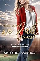 The Ways We Fall Apart (The Parker Tales) 1723756873 Book Cover