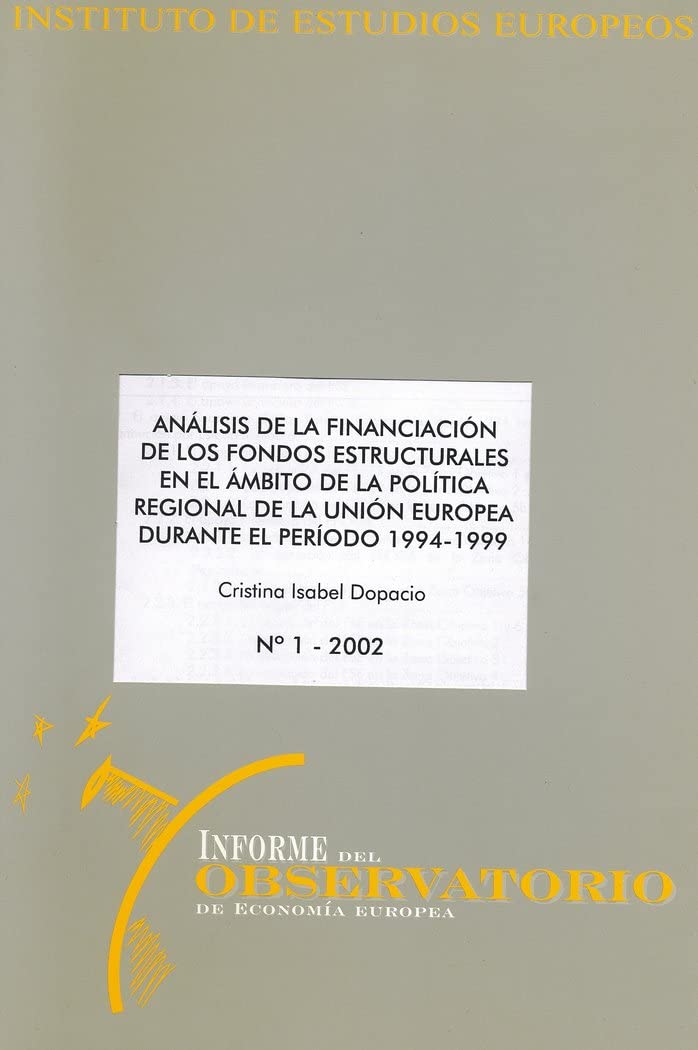 Análisis de la financiación de los Fondos Estructurales en el ámbito de la política regional de la Unión Europea durante el período 1994-1999: 2 ... de Trabajo. Observatorio de Economía Europea)