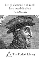 de Gli Elementi E Di Molti Loro Notabili Effetti 1514133555 Book Cover