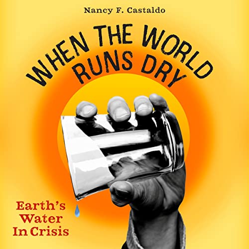 When the World Runs Dry by Nancy F. Castaldo episode artwork