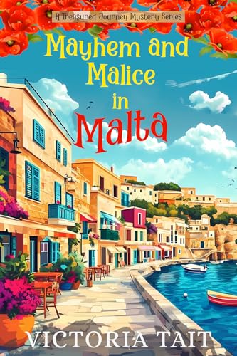Mayhem and Malice in Malta: A Travel Cozy Mystery with