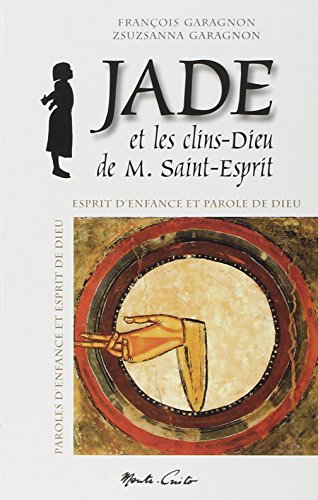 Télécharger Jade et les clins-dieu de M. Saint-Esprit : Esprit d'enfance et parole de Dieu Livre eBook France