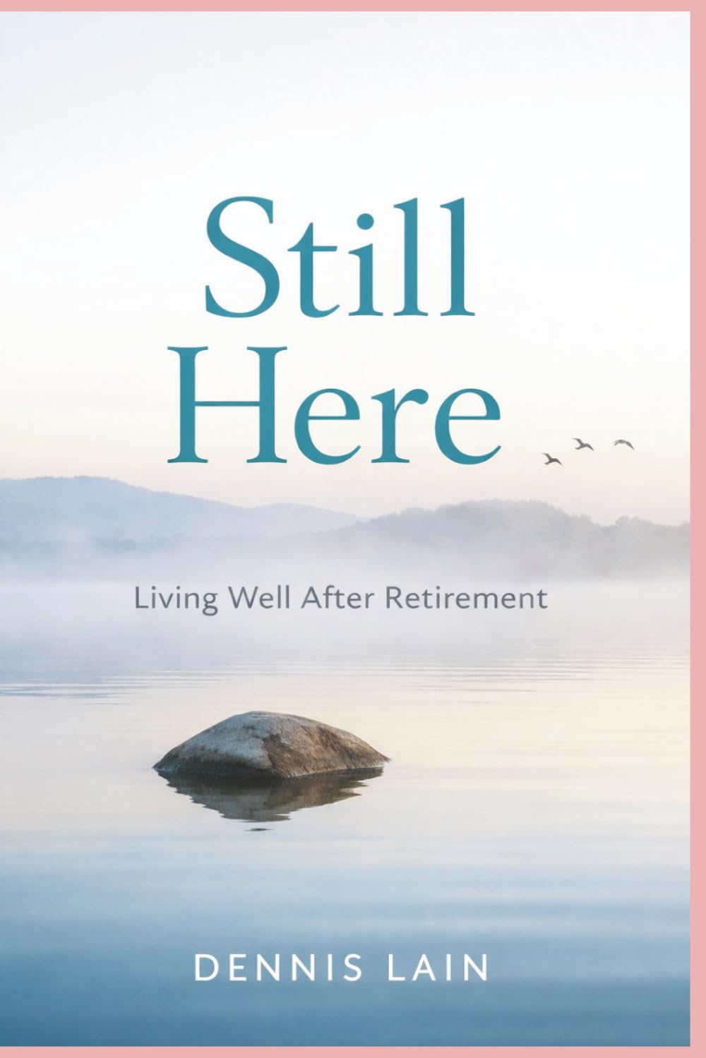 Still Here: Living Well After Retirement