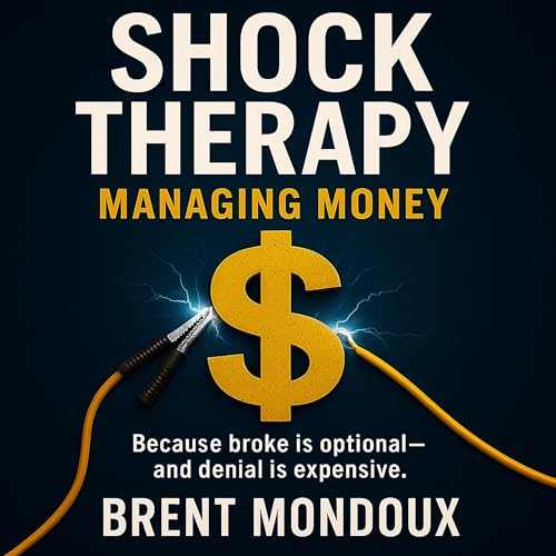 Shock Therapy: Managing Money by Brent Mondoux episode artwork