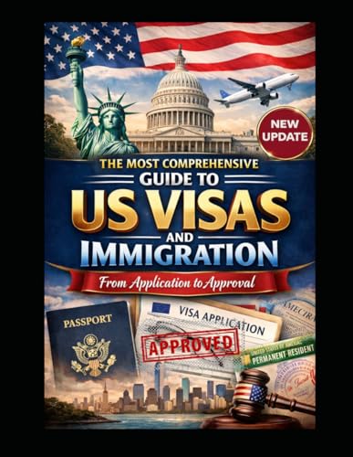The Most Comprehensive Guide to US Visas and Immigration: From Application to Approval
