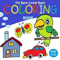 My Best Little Baby Coloring Book: Big Pictures for Small Hands B0D428ZML6 Book Cover