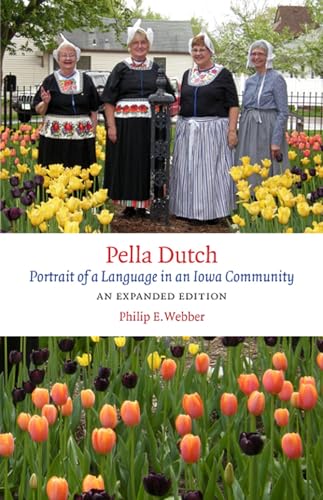 Pella Dutch: Portrait of a Language in an Iowa Community, An Expanded Edition (Bur Oak Book)