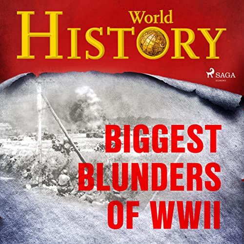 Biggest Blunders of WWII by World History episode artwork