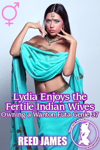 Lydia Enjoys the Fertile Indian Wives (Owning a Wanton Futa Genie 37)