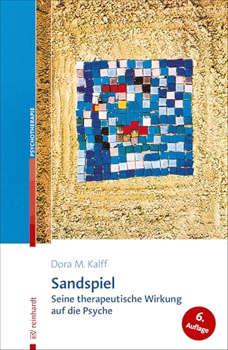 Sandspiel: Seine therapeutische Wirkung auf die Psyche (German Edition)