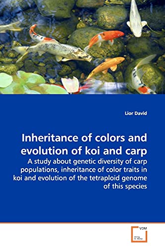 Inheritance of colors and evolution of koi and carp: A study about genetic diversity of carp...