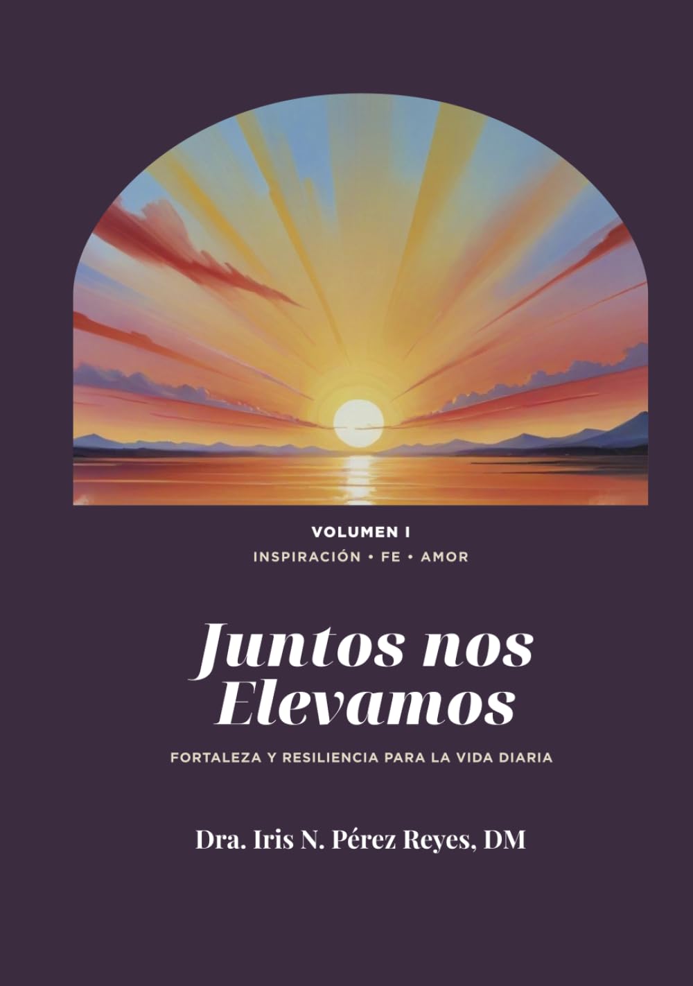 Juntos nos Elevamos Vol.1: Fortaleza y resiliencia para la vida diaria
